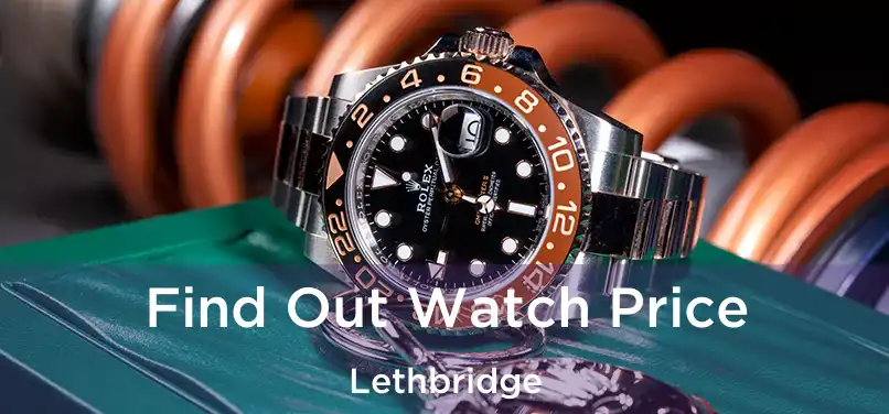  Find Out Watch Price Lethbridge