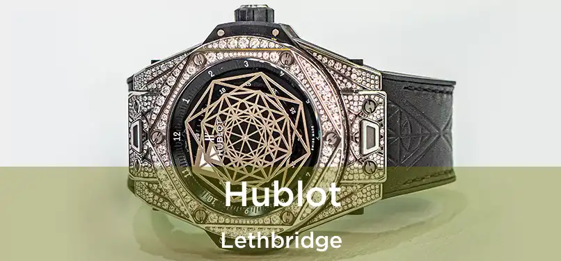  Hublot Lethbridge