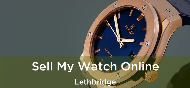  Sell My Watch Online Lethbridge