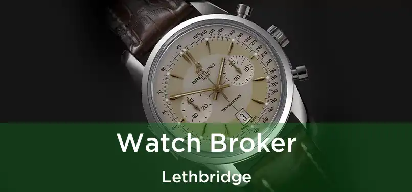  Watch Broker Lethbridge